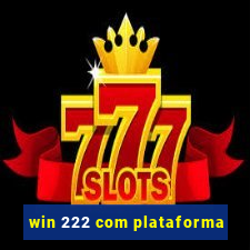 win 222 com plataforma